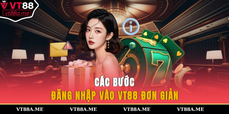 Các bước đăng nhập vào VT88 đơn giản
