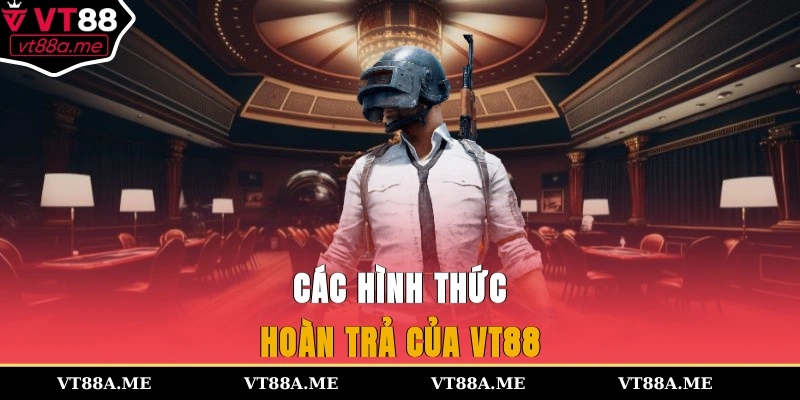 Các hình thức hoàn trả của VT88