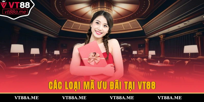 Các loại mã ưu đãi tại VT88