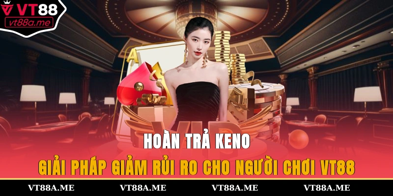 hoàn trả keno