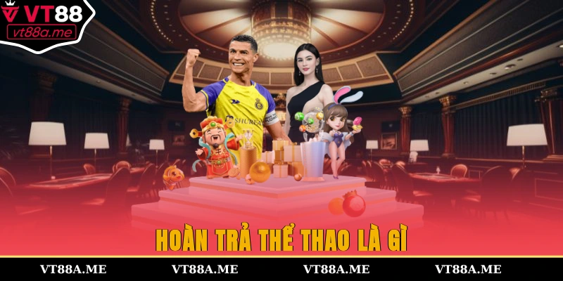 Hoàn trả thể thao là gì?