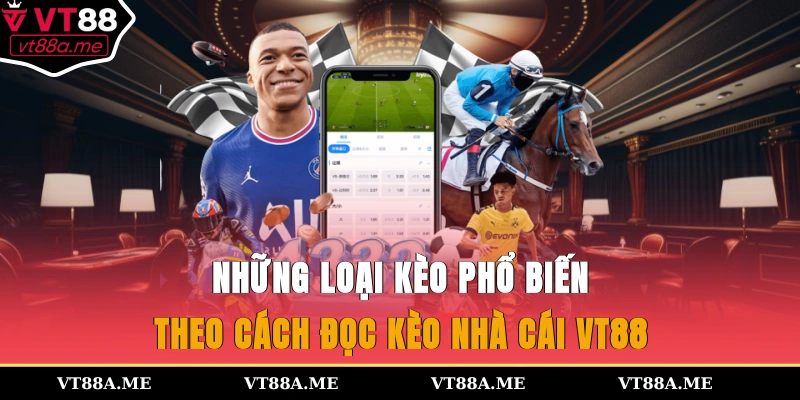 Những loại kèo phổ biến theo cách đọc kèo nhà cái VT88