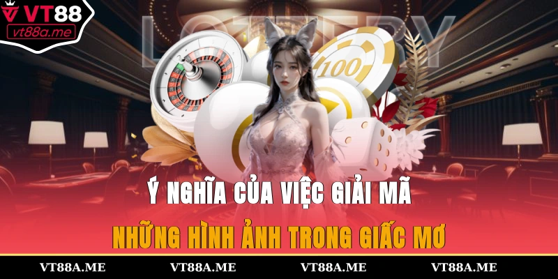 Ý nghĩa của việc giải mã những hình ảnh trong giấc mơ